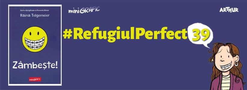 Zâmbește! Am ajuns la #RefugiulPerfect39