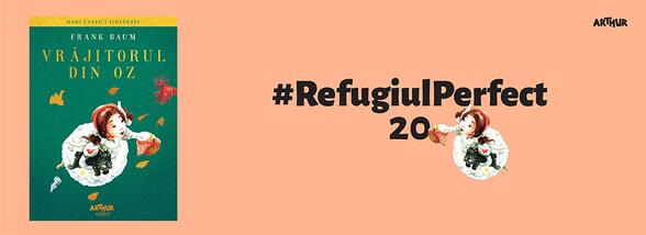 Cu voia sau fără voia noastră, am plecat de-acasă. #RefugiulPerfect20: Vrăjitorul din Oz