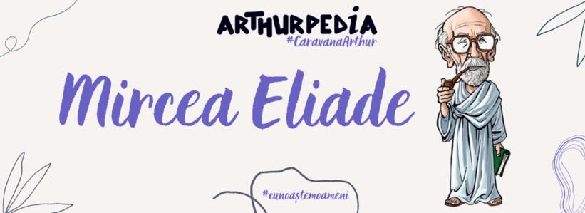 Caravana Arthur - Arthurpedia - Mircea Eliade