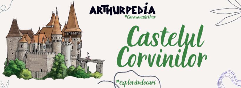 Caravana Arthur - Arthurpedia - Castelul Corvinilor