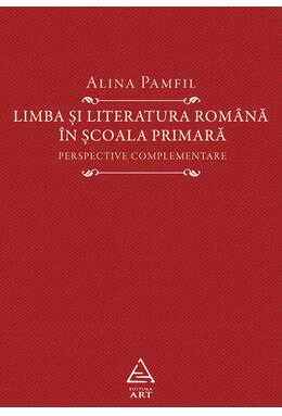 Limba și literatura română în școala primară. Perspective complementare