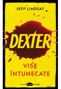 Dexter. Vise întunecate