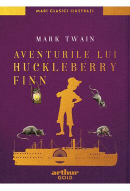 Aventurile lui Huckleberry Finn | Mari Clasici Ilustrați