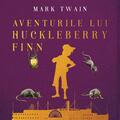 Aventurile lui Huckleberry Finn | Mari Clasici Ilustrați - gallery small 