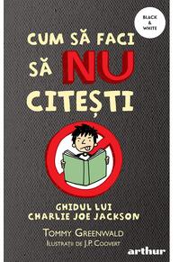 Cum să faci să NU citești: Ghidul lui Charlie Joe Jackson #1 | paperback