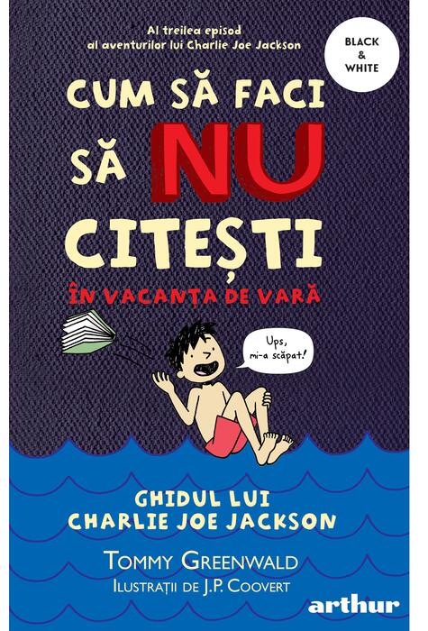 Cum să faci să NU citești în vacanța de vară: Ghidul lui Charlie Joe Jackson #3 | paperback