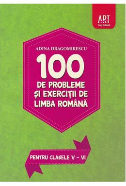 100 de probleme și exerciții de limbă română pentru clasele V-VI