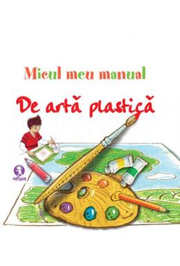 Micul meu manual de artă plastică