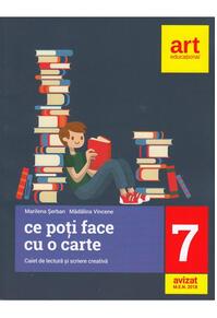 Ce poți face cu o carte? Caiet de lectură și scriere creativă. Clasa a VII-a