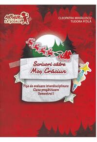 Scrisori către Moș Crăciun. Fișe de evaluare interdisciplinare. Semestrul I. Clasa pregătitoare