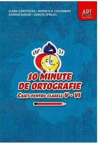 10 minute de ortografie. Caiet pentru clasele V-VI