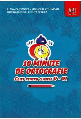 10 minute de ortografie. Caiet pentru clasele V-VI