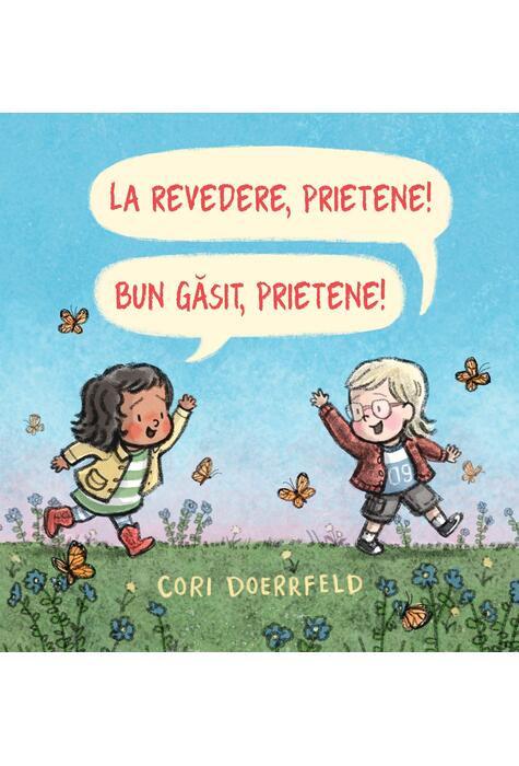 La revedere, prietene! Bun venit, prietene!