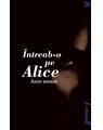 Întreab-o pe Alice | paperback - thumb 1