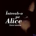 Întreab-o pe Alice | paperback - gallery small 