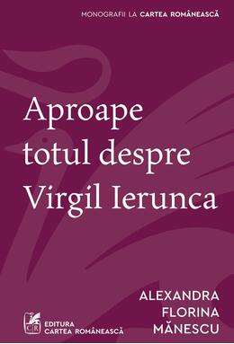 Aproape totul despre Virgil Ierunca