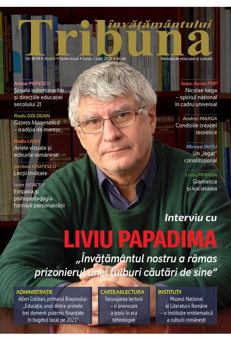 Tribuna Învățământului. Revista de educație și cultură Nr. 18-19/ Iulie-August 2021, Anul II, Serie Nouă