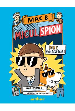 Mac B.: Micul spion (1): Mac sub acoperire