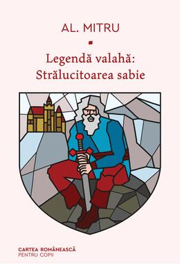 Legendă valahă: Strălucitoarea sabie. Volumul al III-lea