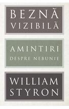 Beznă vizibilă. Amintiri despre nebunie