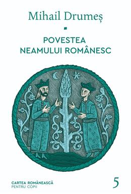 Povestea neamului românesc. Vol. 5