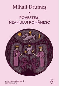 Povestea neamului românesc. Vol. 6