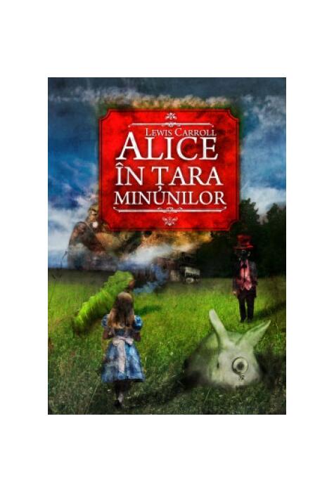 Alice în Ţara Minunilor. Alice în Ţara din Oglindă