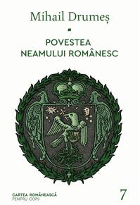 Povestea neamului românesc. Vol. 7