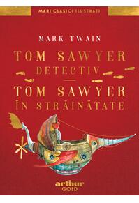 Tom Sawyer detectiv. Tom Sawyer în străinătate | Mari Clasici Ilustrați