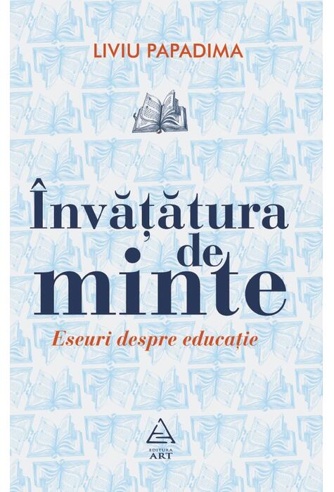 Învățătura de minte. Eseuri despre educație