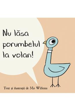 Nu lăsa porumbelul la volan!