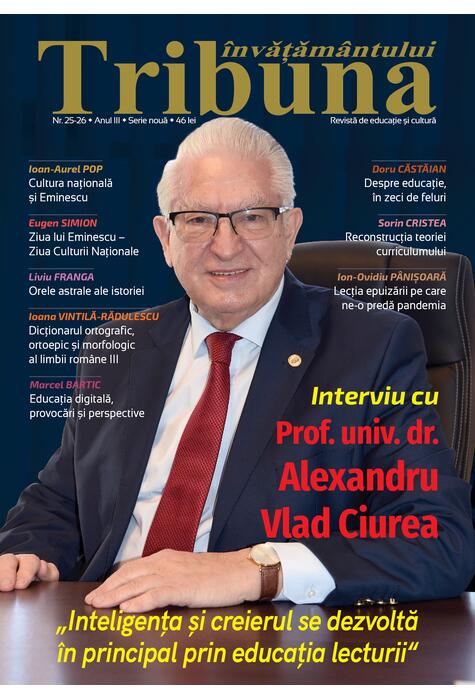 Tribuna Învățământului. Revista de educație și cultură Nr. 25-26/Ianuarie- Februarie 2022, Anul III, Serie Nouă