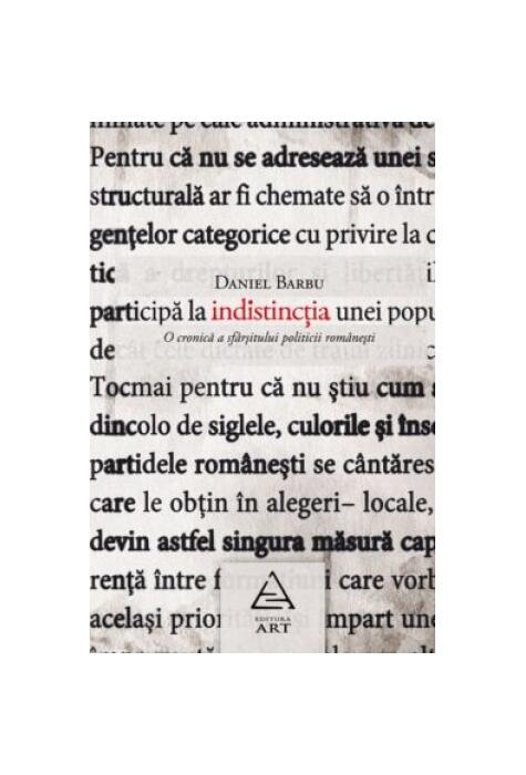 Indistincţia. O cronică a sfârşitului politicii româneşti.