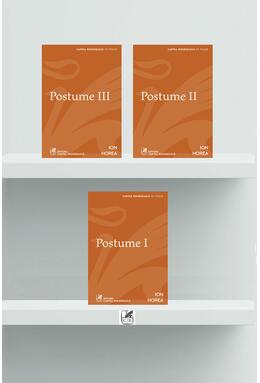 Pachet Postume Ion Horea ( 3 volume)