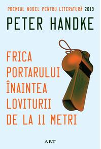 Pachet de autor Peter Handke ( Femeia stângace, Scurtă scrisoare pentru o lungă despărțire, Frica portarului înaintea loviturii de la 11 metri)