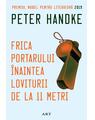 Pachet de autor Peter Handke ( Femeia stângace, Scurtă scrisoare pentru o lungă despărțire, Frica portarului înaintea loviturii de la 11 metri) - thumb 5