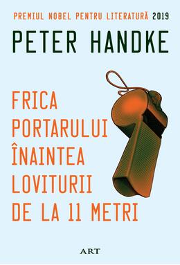 Pachet de autor Peter Handke ( Femeia stângace, Scurtă scrisoare pentru o lungă despărțire, Frica portarului înaintea loviturii de la 11 metri)