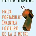 Pachet de autor Peter Handke ( Femeia stângace, Scurtă scrisoare pentru o lungă despărțire, Frica portarului înaintea loviturii de la 11 metri) - gallery small 