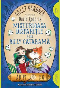 Aripi & Co (#3). Misterioasa dispariție a lui Billy Cataramă | paperback