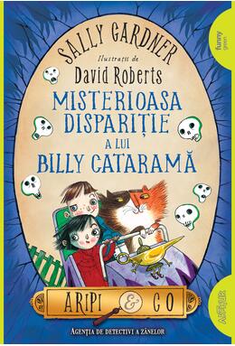 Aripi & Co (#3). Misterioasa dispariție a lui Billy Cataramă | paperback