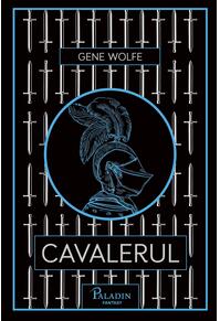 Pachet Gene Wolfe (Cavalerul, Vrăjitorul)