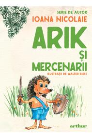 Arik şi mercenarii. Serie de autor Ioana Nicolaie