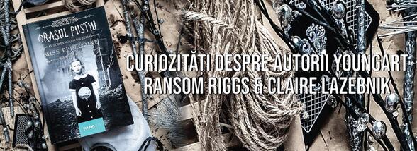 Curiozități despre autorii Youngart | Ransom Riggs & Claire LaZebnik