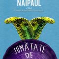 Pachet V.S.Naipaul (Jumătate de viaţă, Enigmatica sosire) - gallery small 