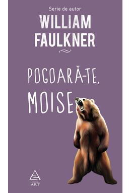 Pachet W. Faulkner (Pe patul de moarte,Zgomotul, Pogoară-te!)