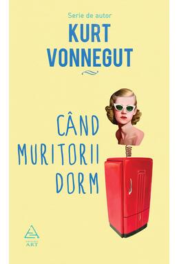 Pachet Kurt Vonnegut (Micul dejun, Când muritorii dorm, Abatorul cinci)