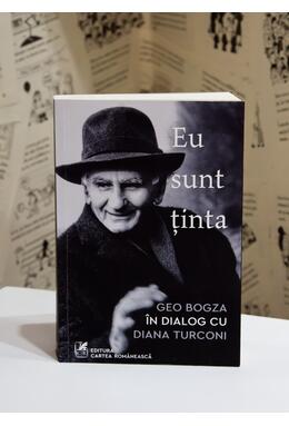 Eu sunt ținta: Geo Bogza în dialog cu Diana Turconi