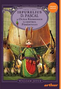 Străjerii copilăriei. Iepurelius D. Pascal și Ouăle Războinice în Centrul Pământului