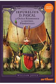 Străjerii copilăriei. Iepurelius D. Pascal și Ouăle Războinice în Centrul Pământului