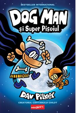 Dog Man (#4). Dog Man și Super Pisoiul